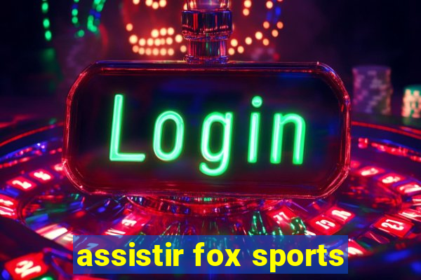 assistir fox sports